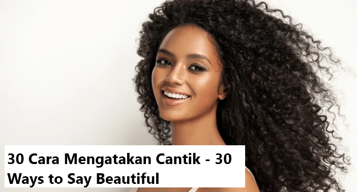 30 Cara Mengatakan Cantik - 30 Ways to Say Beautiful