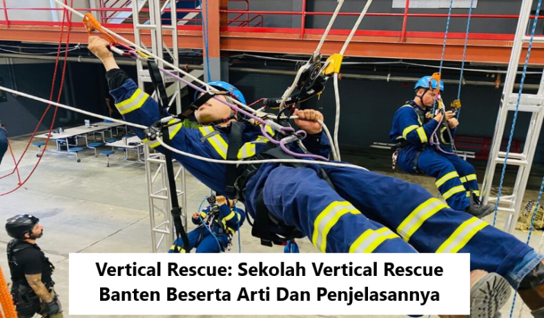 Sekolah Vertical Rescue Banten Beserta Arti Dan Penjelasannya